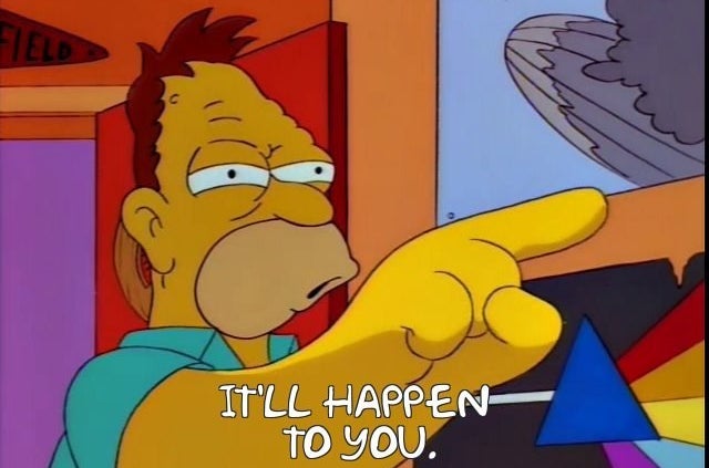 "I used to be with it! Then they changed what 'it' was. Now what I'm with isn't 'it', and what's 'it' seems weird and scary to me." -- Abraham J. Simpson